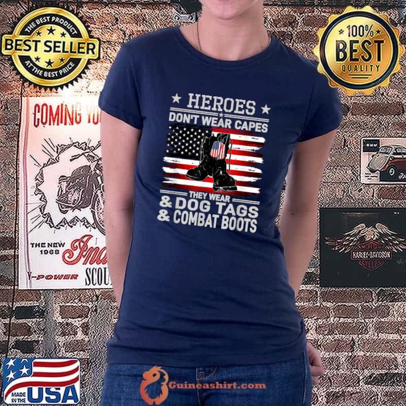 Heroes Don't Wear Capes, They Wear Dog Tags & combat boots T-Shirt Ladiestee