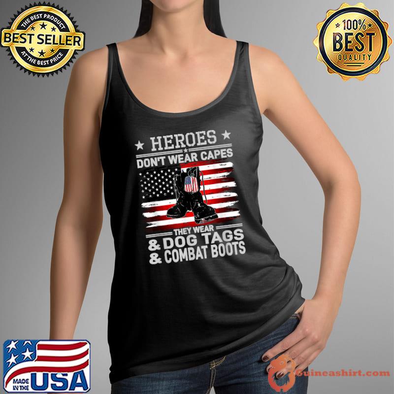 Heroes Don't Wear Capes, They Wear Dog Tags & combat boots T-Shirt Tank Top