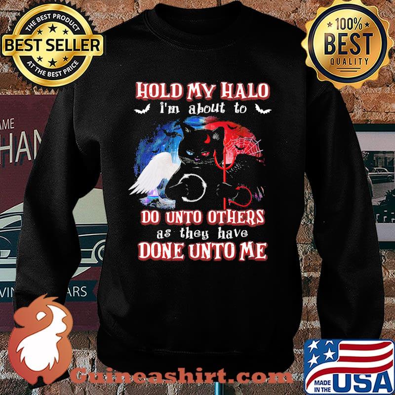 Hold My Halo I'm About To Do Unto Others As They Have Done Unto Me Cat Shirt Sweater