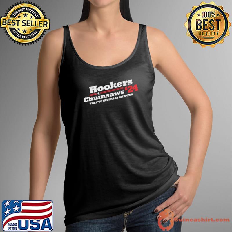 Hookers Chainsaws 24 They're Never Let Me Down Shirt Tank Top