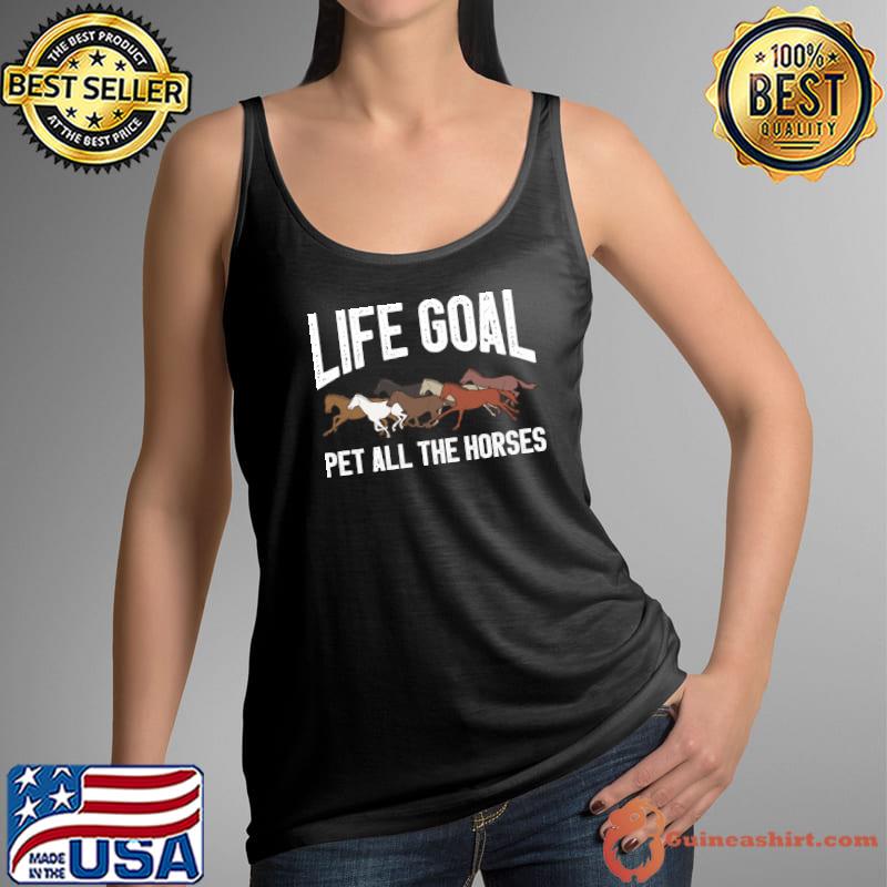 Horse Lover Riding Life Goal Pet All The Horses T-Shirt Tank Top