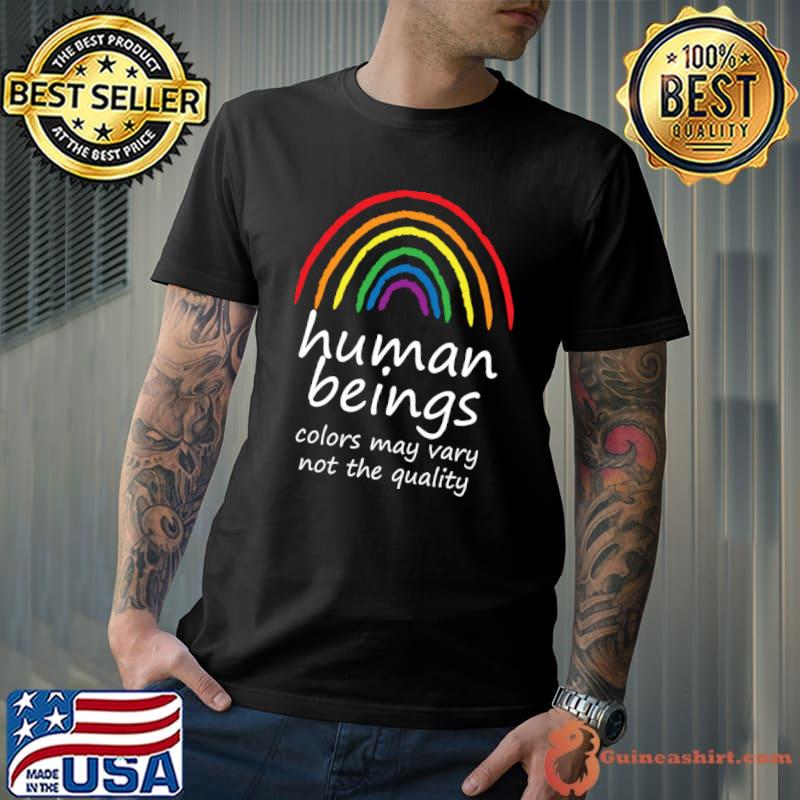 Human beings colors may vary not the quality LGBT T-Shirt