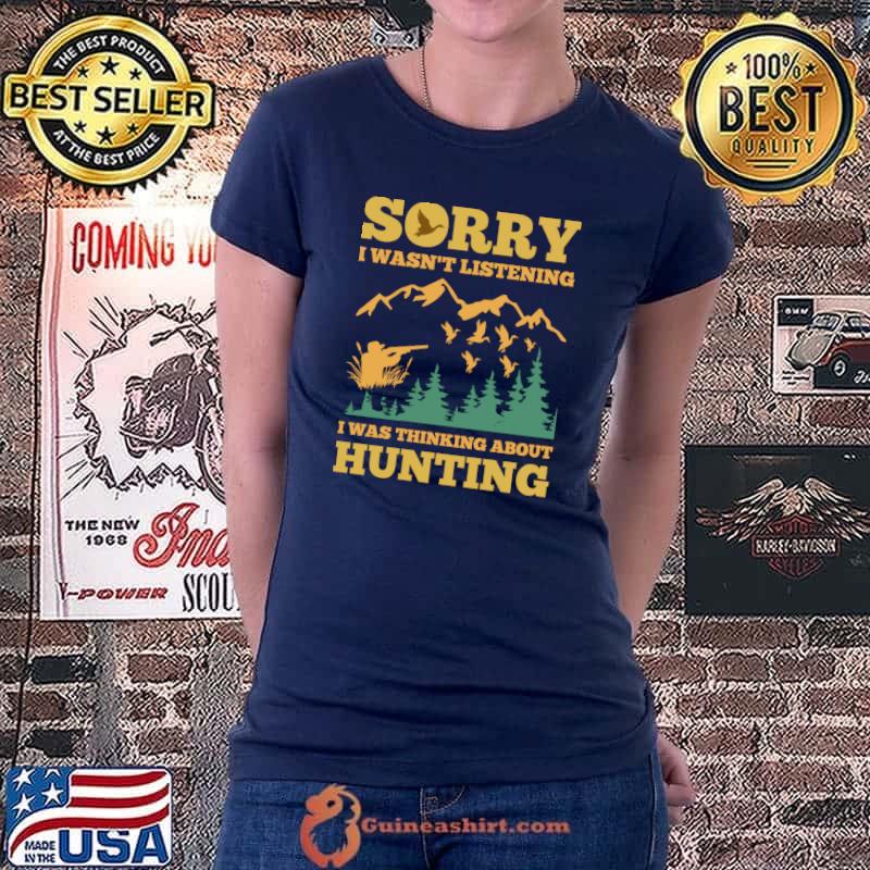 Hunting Deer Sorry i wasn't listening i was thinking about hunting T-Shirt Ladiestee