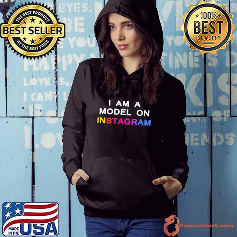 I am a model on instagram Shirt