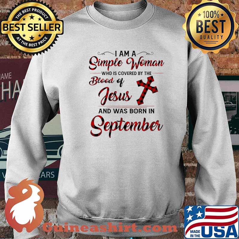 I Am A Simple Woman Who Is Covered By The Blood Of Jesus And Was Born In September Shirt Sweater