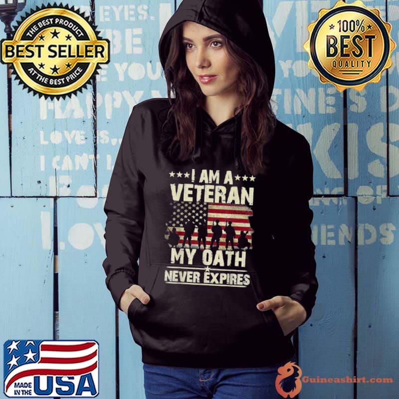 I am a veteran my oath never expires T- Hoodie