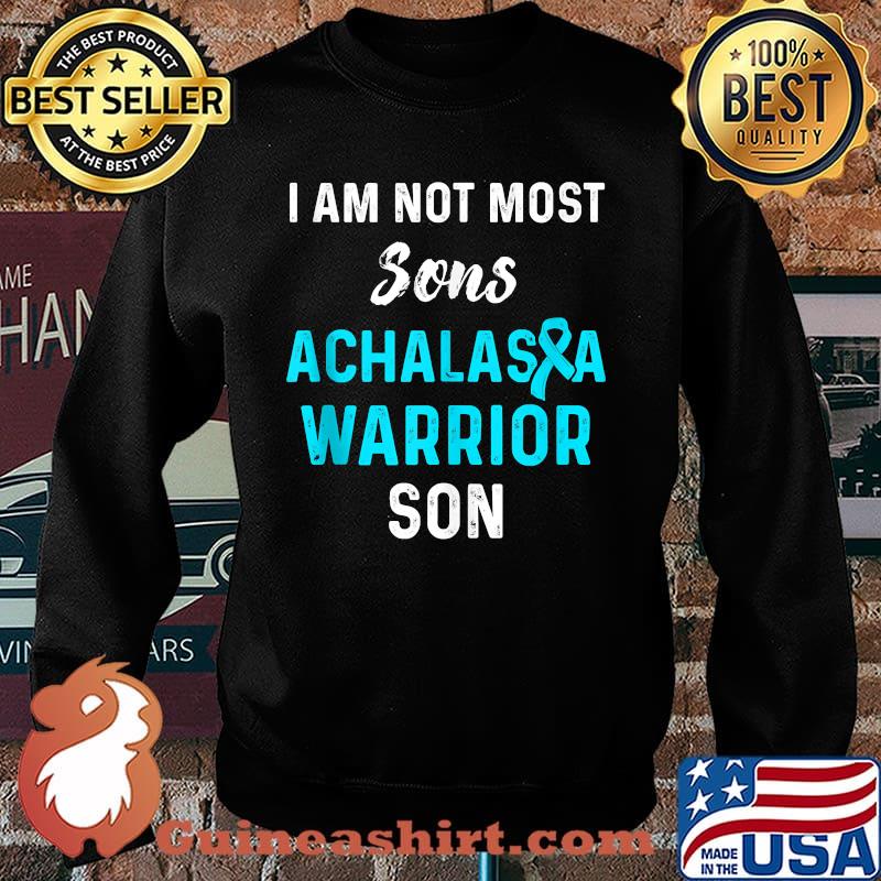 I am not most sons Achalasia Survivor Warrior T-s Sweater