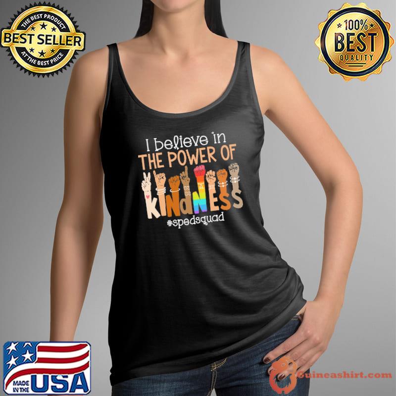 I Believe In The Power Of Kindness Hand Signs Sped Squad Shirt Tank Top