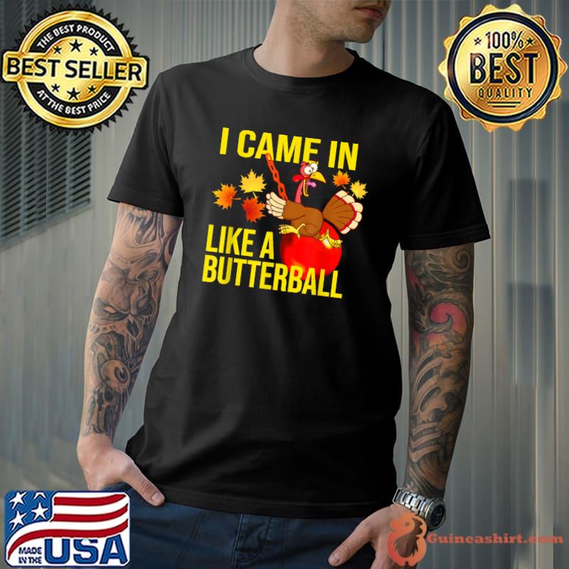 I Came In Like A Butterball Thanksgiving Turkey Costume T-Shirt Unisex