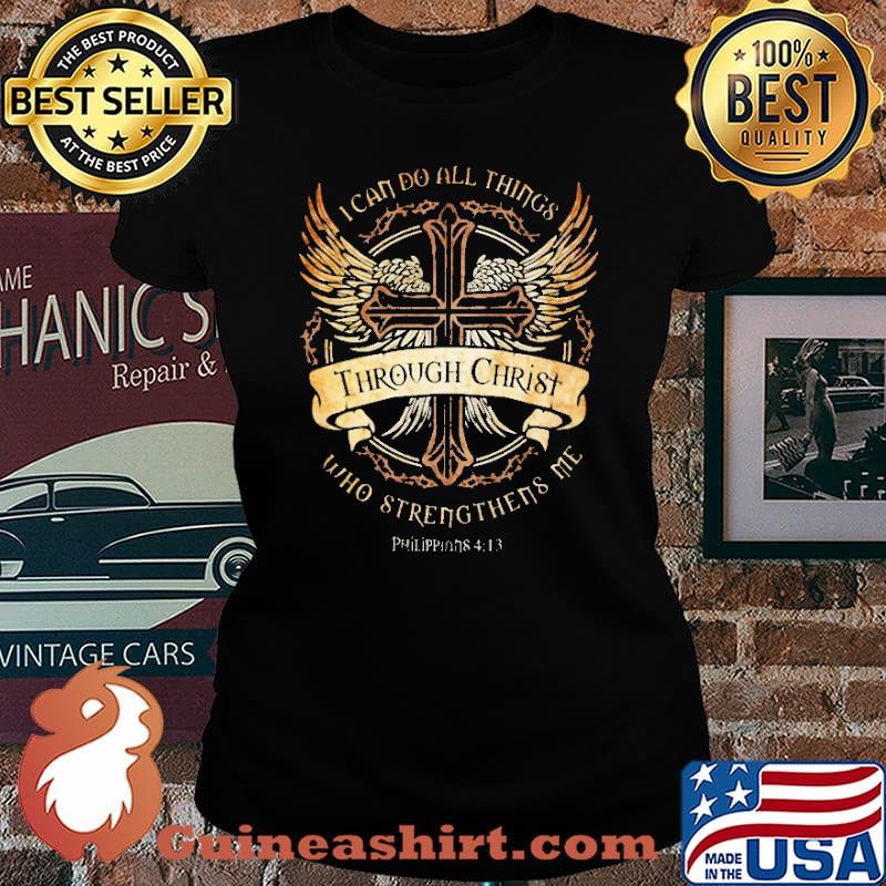 I Can Do All things Through Christ Who Strengthens Me Shirt Laides tee