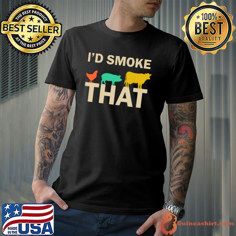 I'd Smoke That vintage T-Shirt