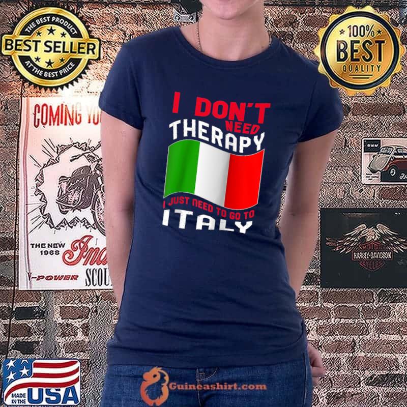 I Don't Need Therapy I Just Need To Go To Italy Raglan Baseball T-s Ladiestee