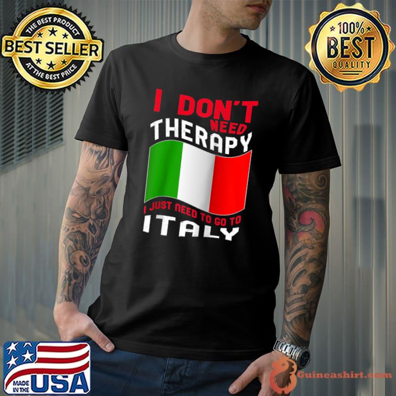 I Don't Need Therapy I Just Need To Go To Italy Raglan Baseball T-shirt