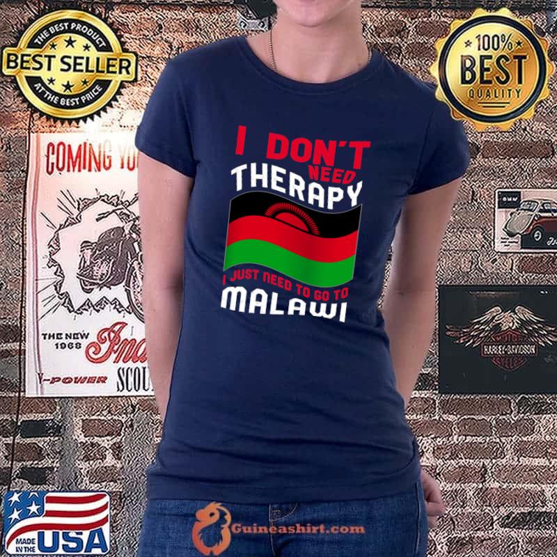 I Don't Need Therapy I Just Need To Go To Malawi T-s Ladiestee