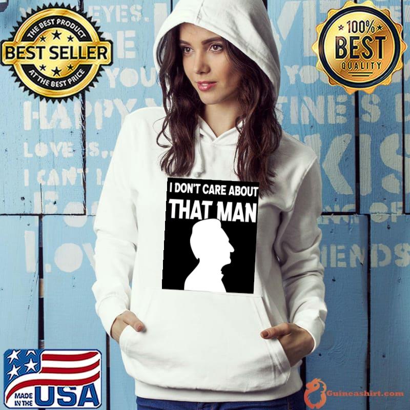 i don&x27;t care about that man he does what he wants Classic T-Shirt