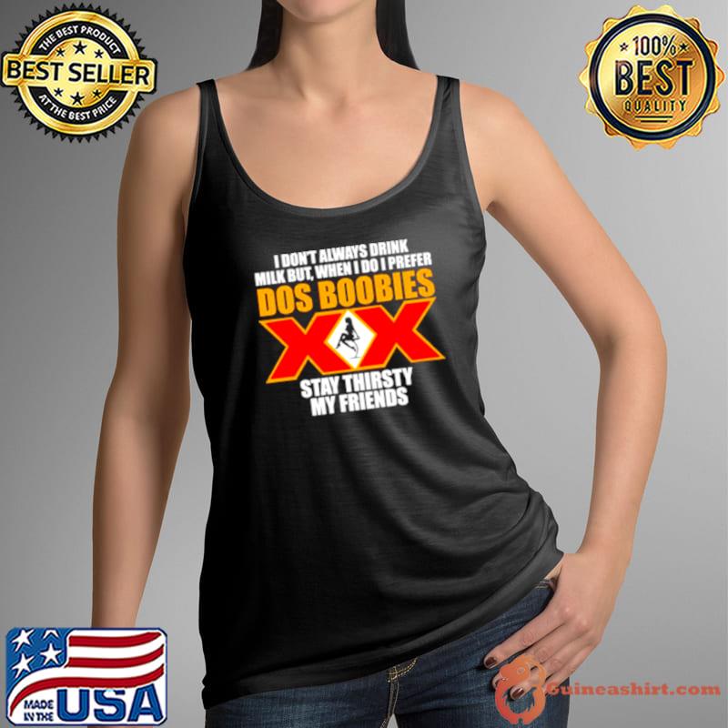 I don’t always drink milk but when I do I prefer s Tank Top