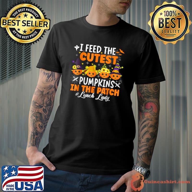 I Feed Cutest Pumpkins In The Patch Lunch Lady Thanksgiving T-Shirt Unisex
