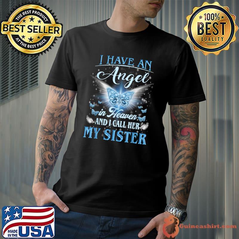 I Have An Angel In Heaven And I Call Her My Sister, Miss Her T-Shirt Unisex