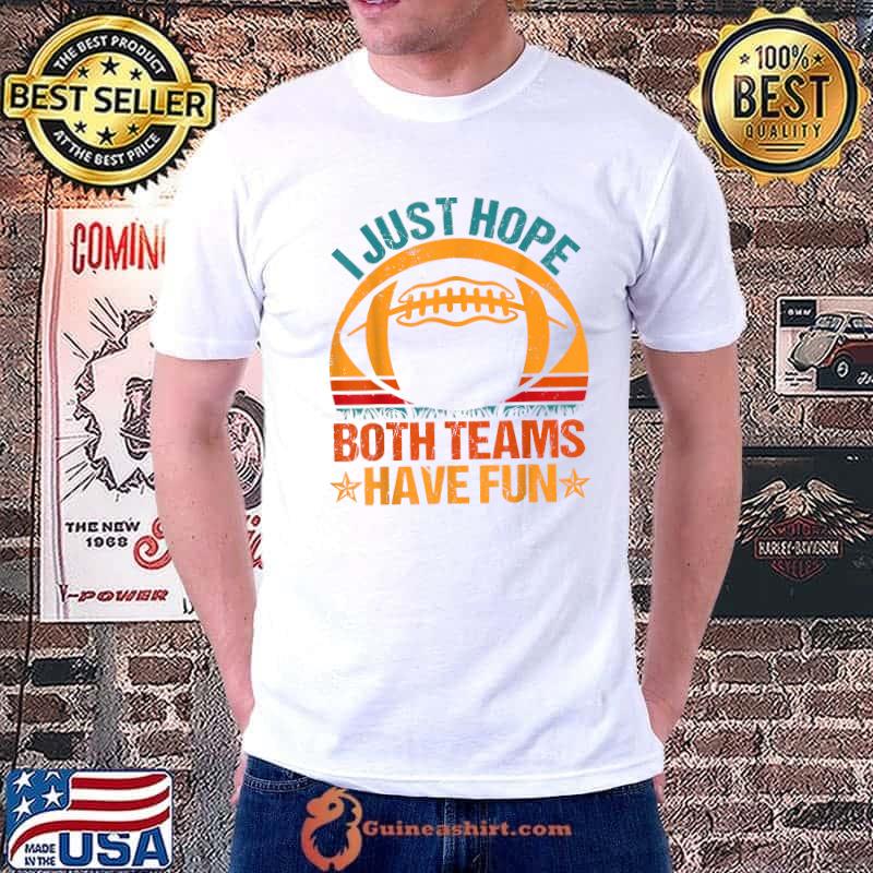 I Just Hope Both Teams Have Fun Vintage Football Lovers T-Shirt