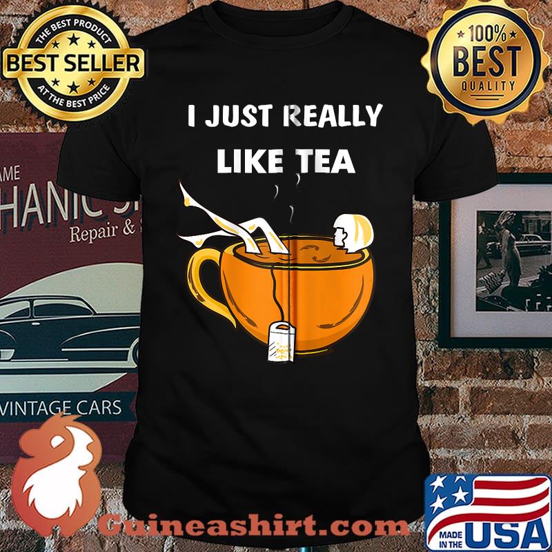 I just really like tea T-shirt