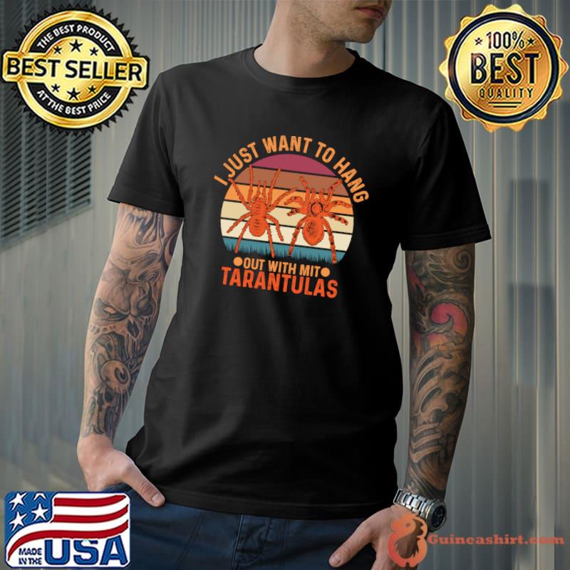 I just want to hang out with mit Tarantula Design - For Spider Lovers T-shirt