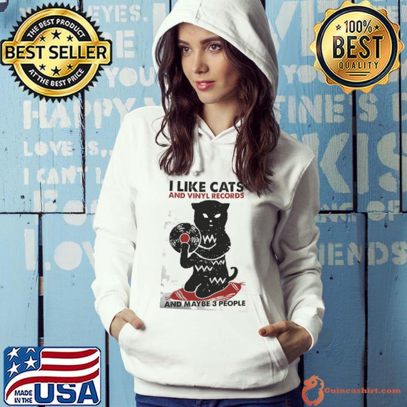 I like cats and vinyl records and maybe 3 people shirt