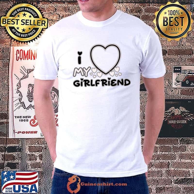 I Love My Girlfriend Classic T-Shirt