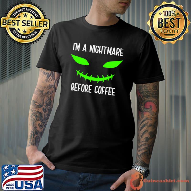 I'm a nightmare before coffee Scary Halloween Coffee Lover Quotes T-Shirt