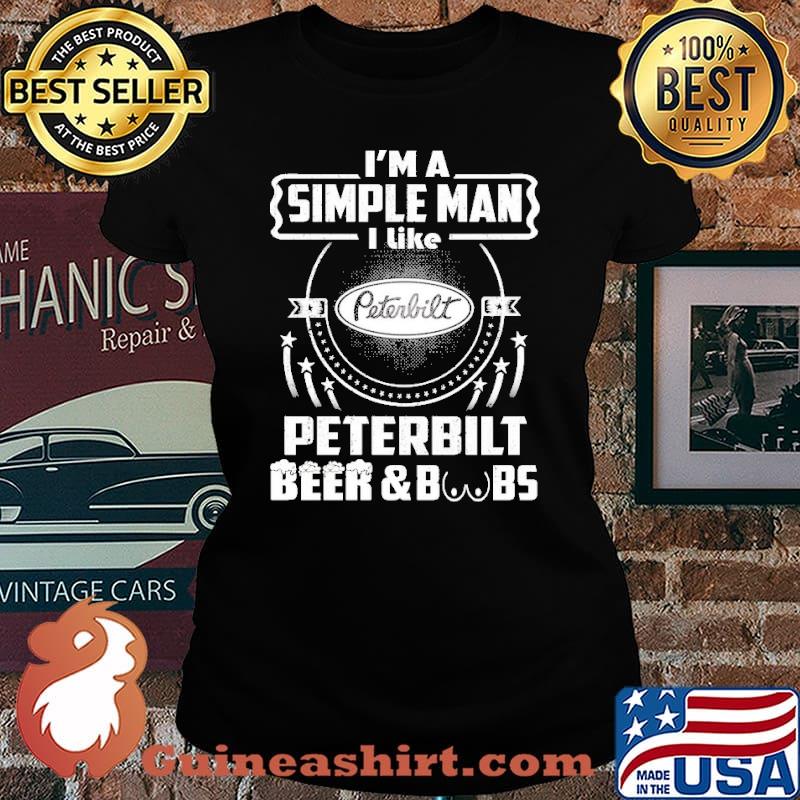 I'm A Simple Man I Like Beer&BBs Peterbilt Shirt Laides tee