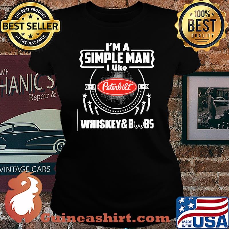 I'm A Simple Man I Like Whiskey&BBs Peterbilt Shirt Laides tee
