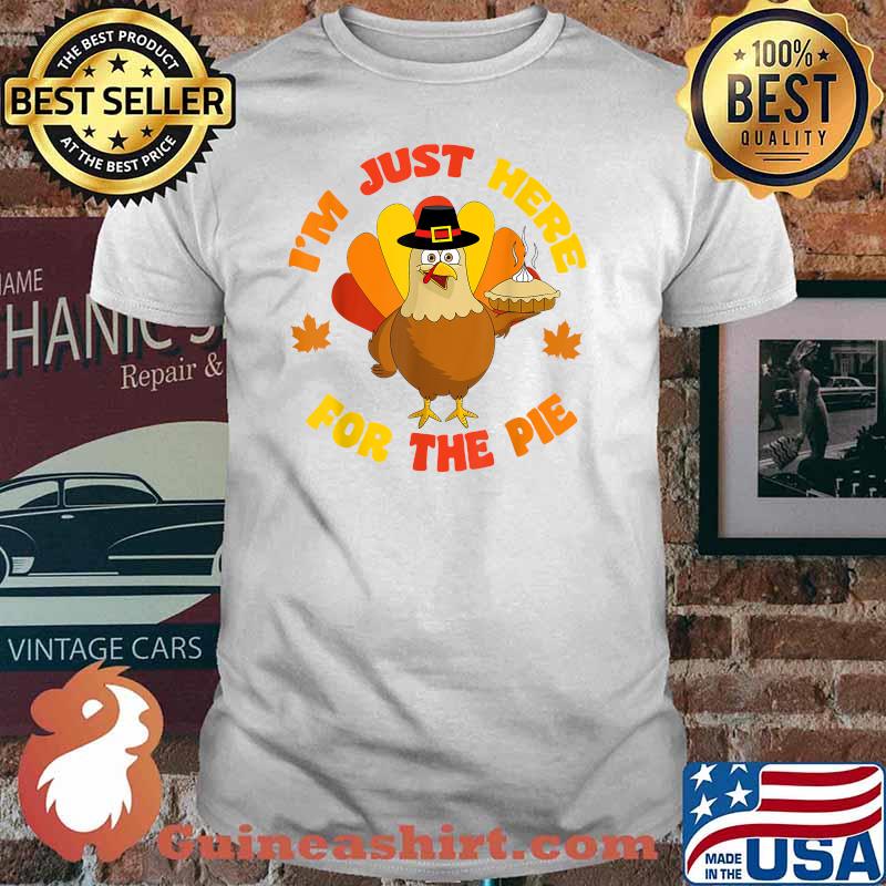 i'm Just Here For The Pie Funny Thanksgiving Food Joke 2021 T-Shirt