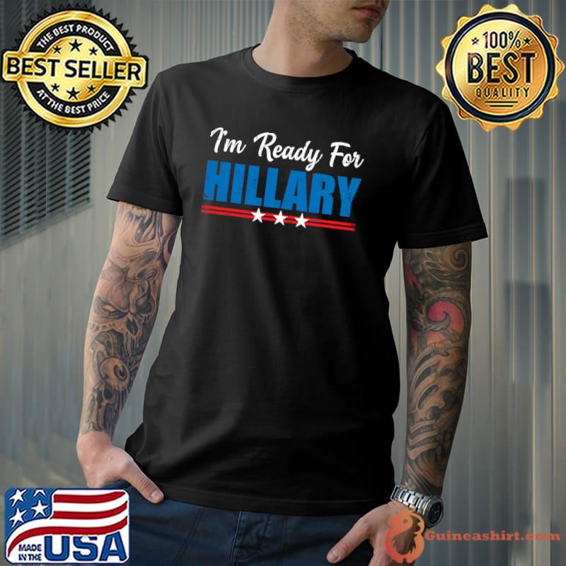 I'm Ready For Hillary American T-Shirt