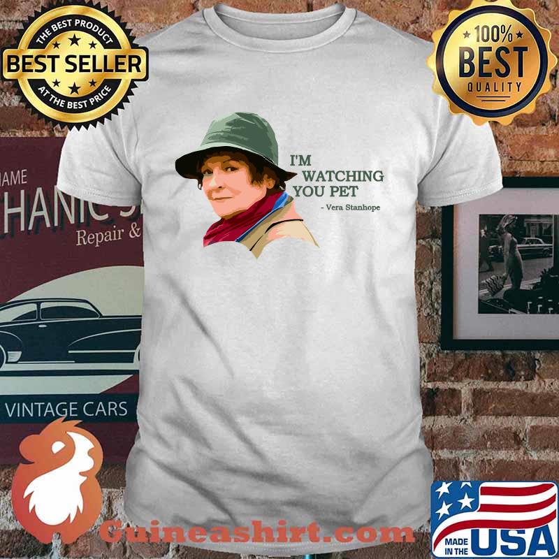 I'm Watching You Pet Vera Stanhope T-Shirt