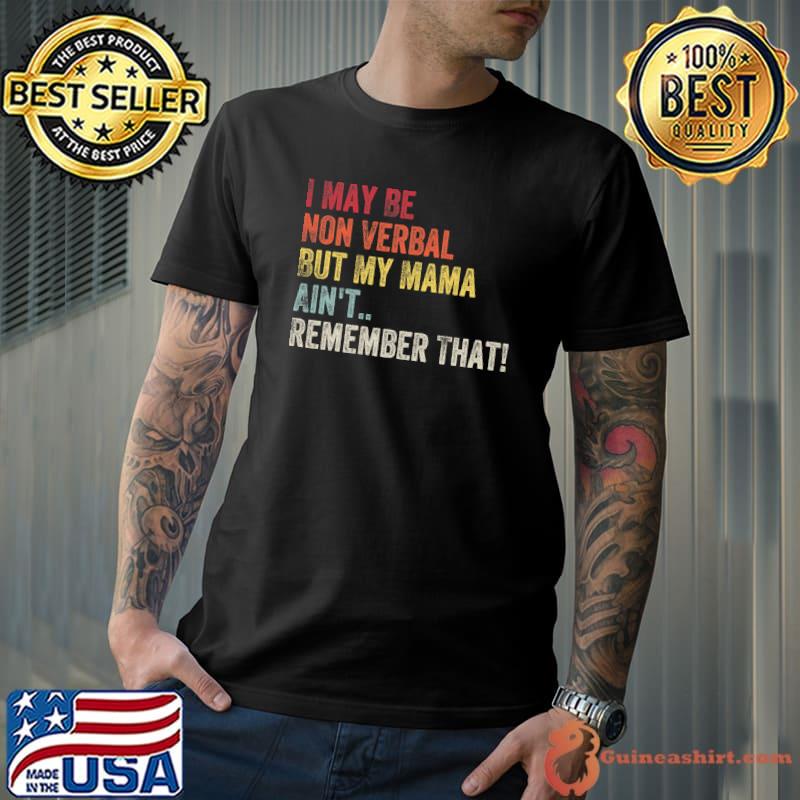 I May Be Non Verbal But My Mama Ain't Remember That Autism Premium T-Shirt