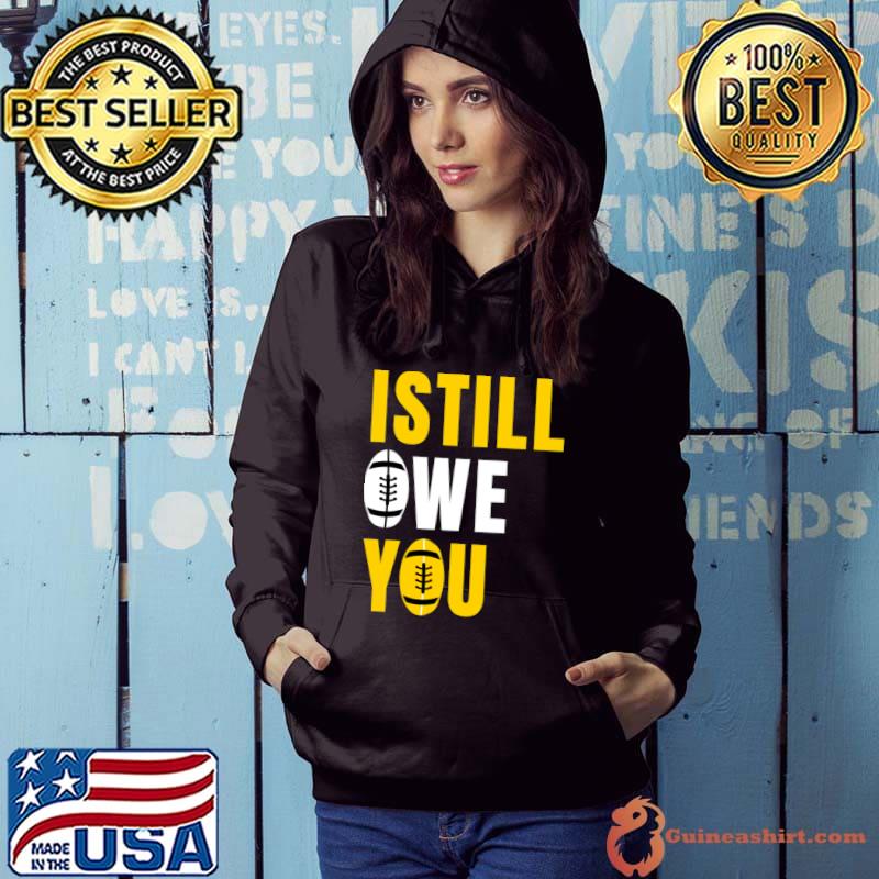 I Still Owe You Classic T-Shirt