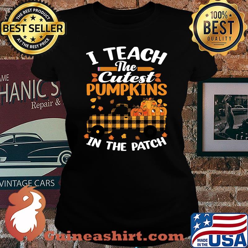 I Teach The Cutest Pumpkins In The Patch Teacher Plaid Truck T-Shirt Laides tee