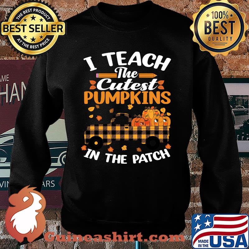 I Teach The Cutest Pumpkins In The Patch Teacher Plaid Truck T-Shirt Sweater