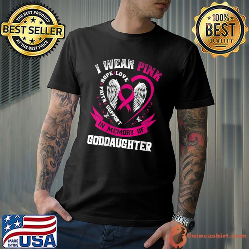 I Wear Pink In Memory Of Goddaughter Breast Cancer Graphic T-Shirt