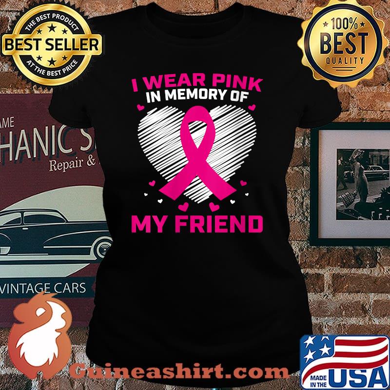 I Wear Pink In Memory Of My Friend Breast Cancer Awareness T-Shirt Laides tee