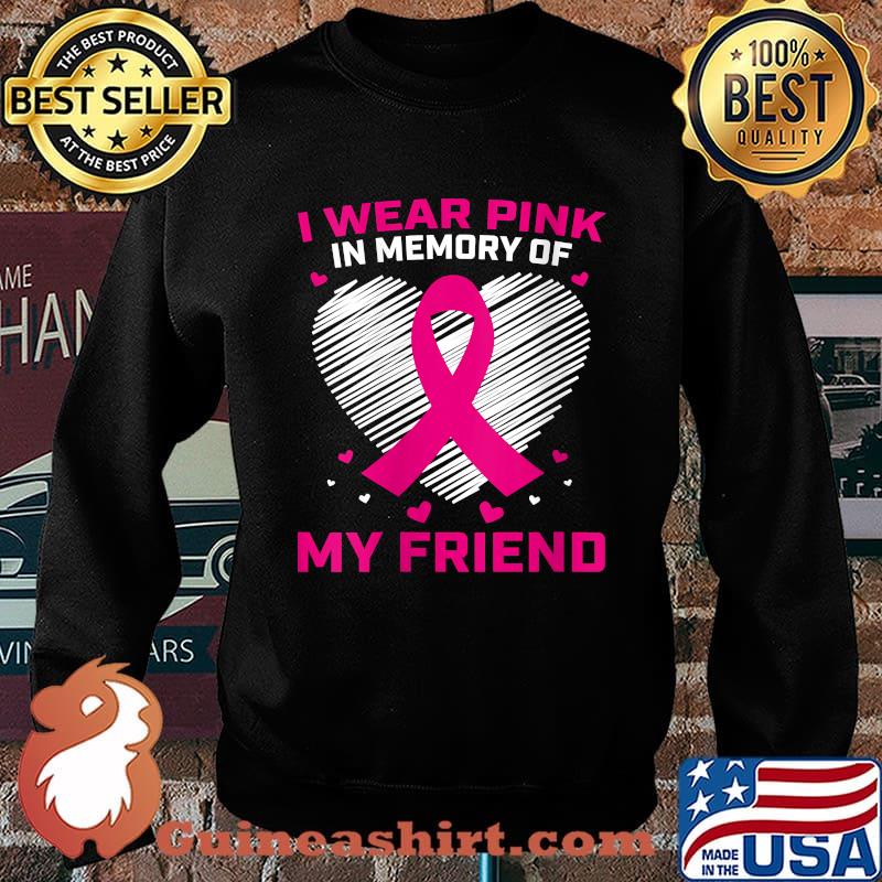 I Wear Pink In Memory Of My Friend Breast Cancer Awareness T-Shirt Sweater
