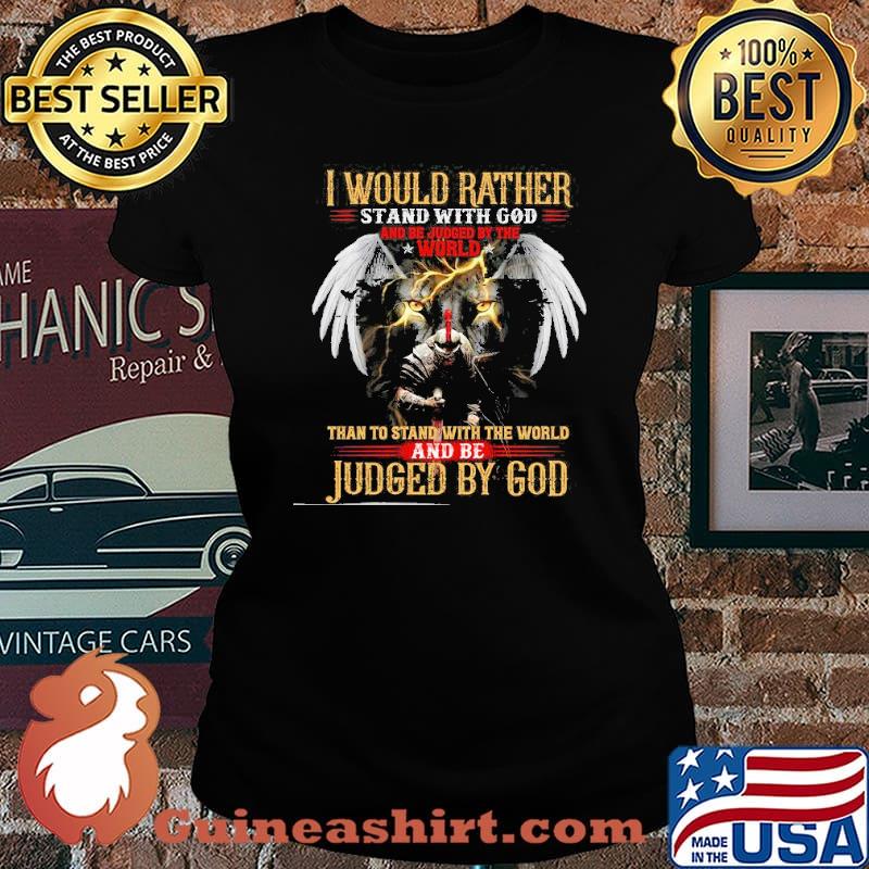 I Would Rather Stand With God And Be Judge By The World Judged By God Lion Shirt Laides tee