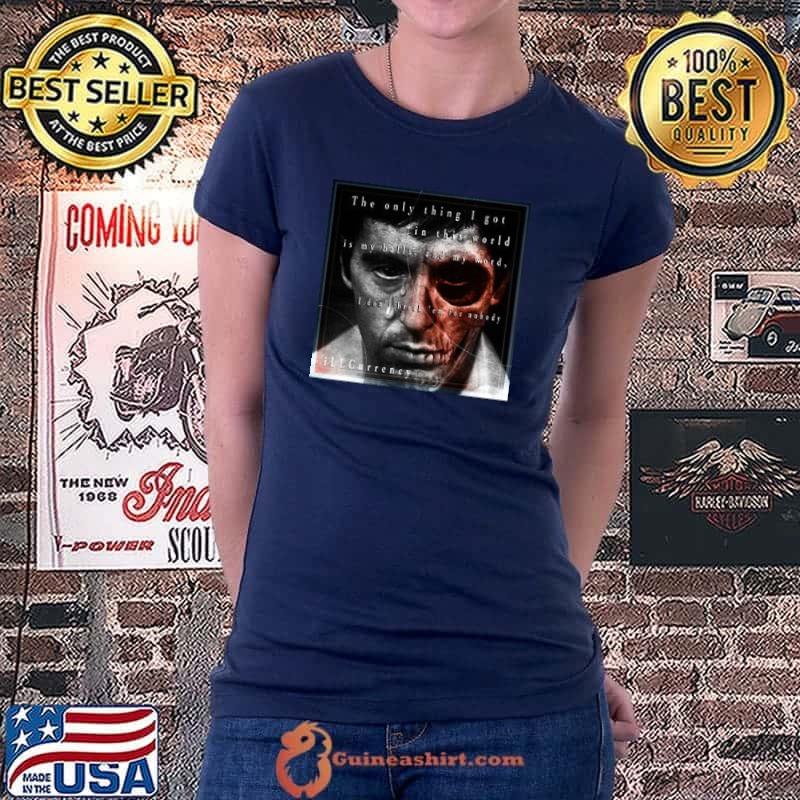 Illcurrency Skull The Only Thing I Got In This World I Don'T Break 'Em For Nobody Shirt Ladiestee