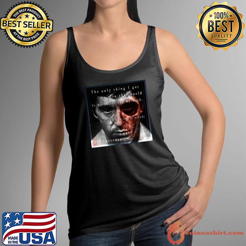 Illcurrency Skull The Only Thing I Got In This World I Don'T Break 'Em For Nobody Shirt Tank Top