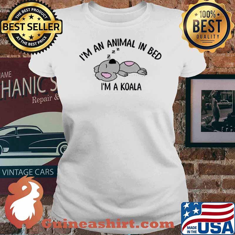 Im an animal in bed im a koala s Ladies tee