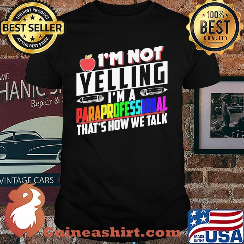 Im not yelling im a paraprofessional thats how we talk lgbt shirt