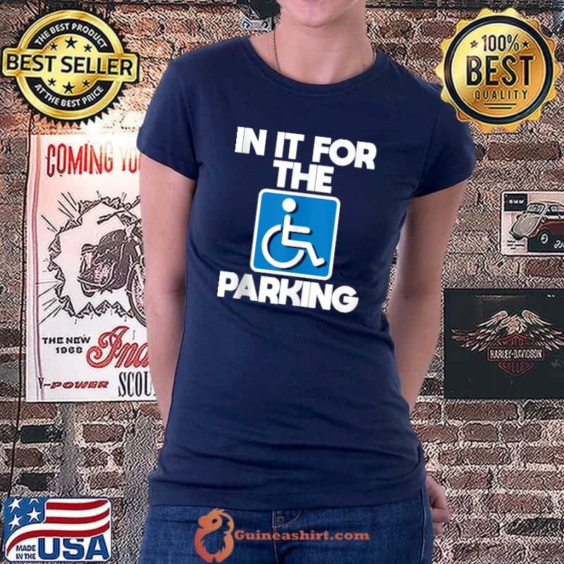 In It For The Parking - Wheelchair Handicap Disability T-s Ladiestee