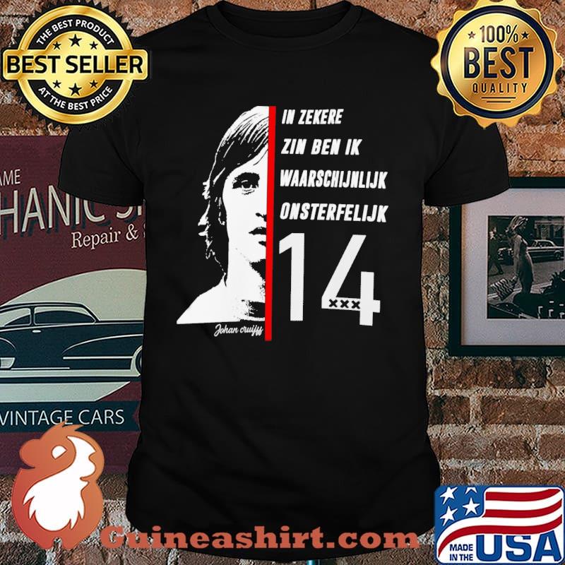 In Zekere Zin Ben Ik Waarschijnlijk Onsterfelijx 14 shirt