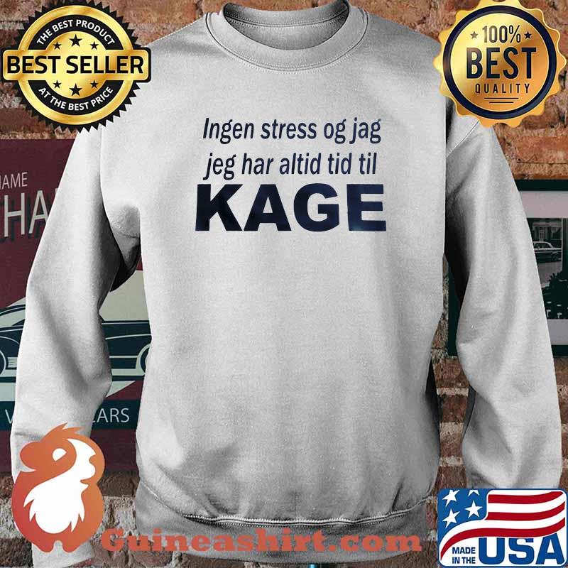 Ingen Stress Og Jag Jeg Har Altid Tid Til Kage Shirt Sweater