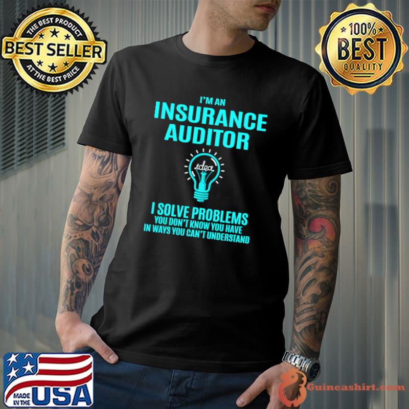 Insurance Auditor - I Solve Problems Gift Item Tee T-Shirt