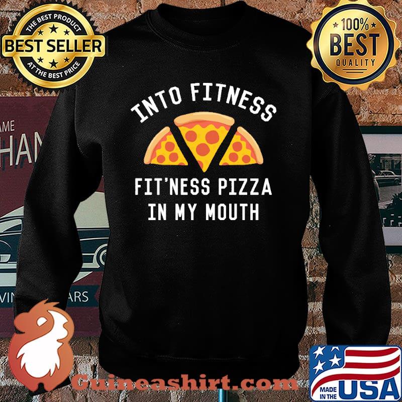 Into Fitness Fit'ness Pizza IN my Mouth Shirt Sweater